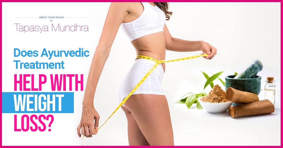 Does Ayurvedic Treatment help with Weight loss
