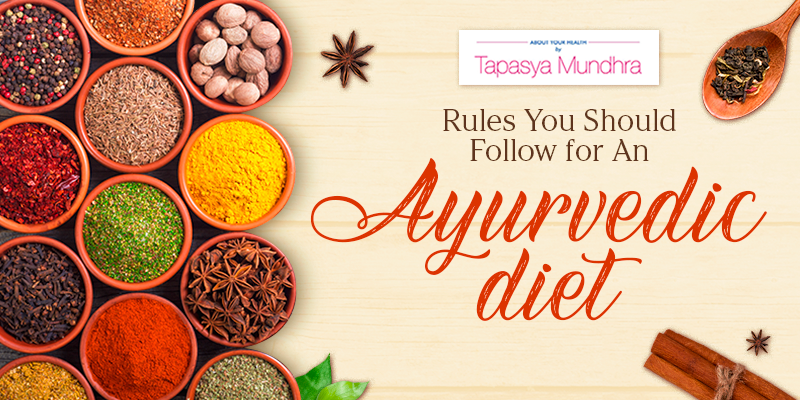 Rules You Should Follow For An Ayurvedic Diet